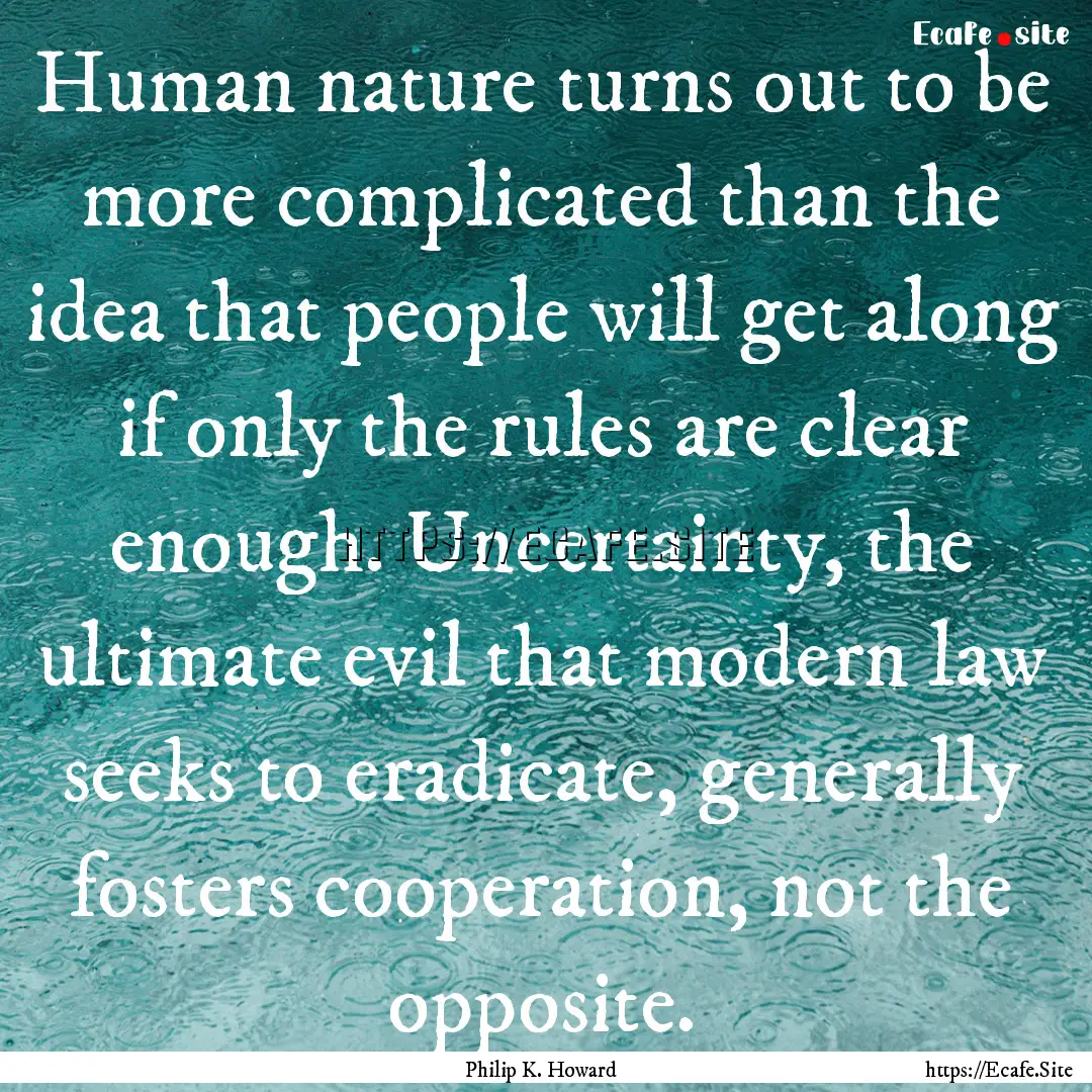 Human nature turns out to be more complicated.... : Quote by Philip K. Howard