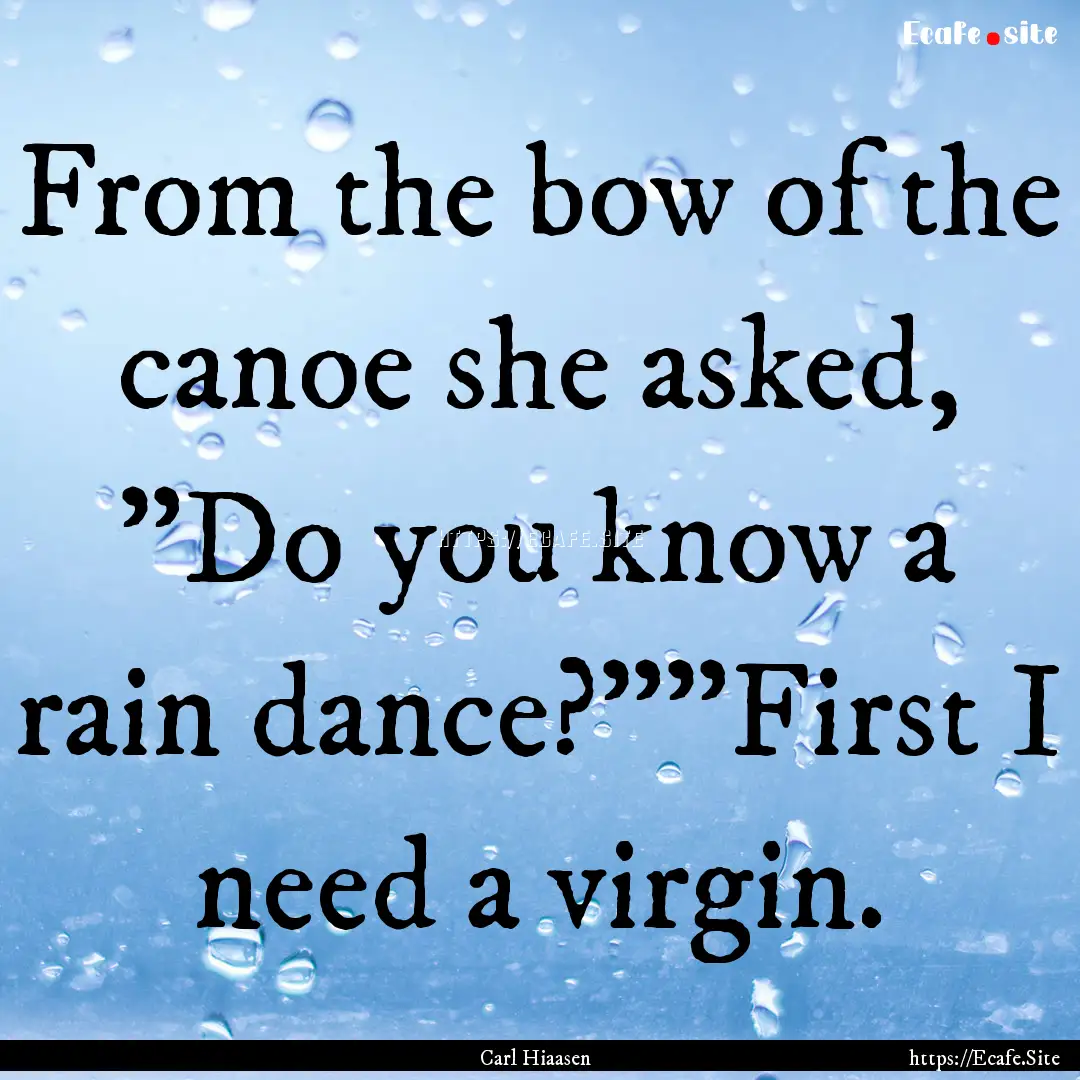 From the bow of the canoe she asked, 