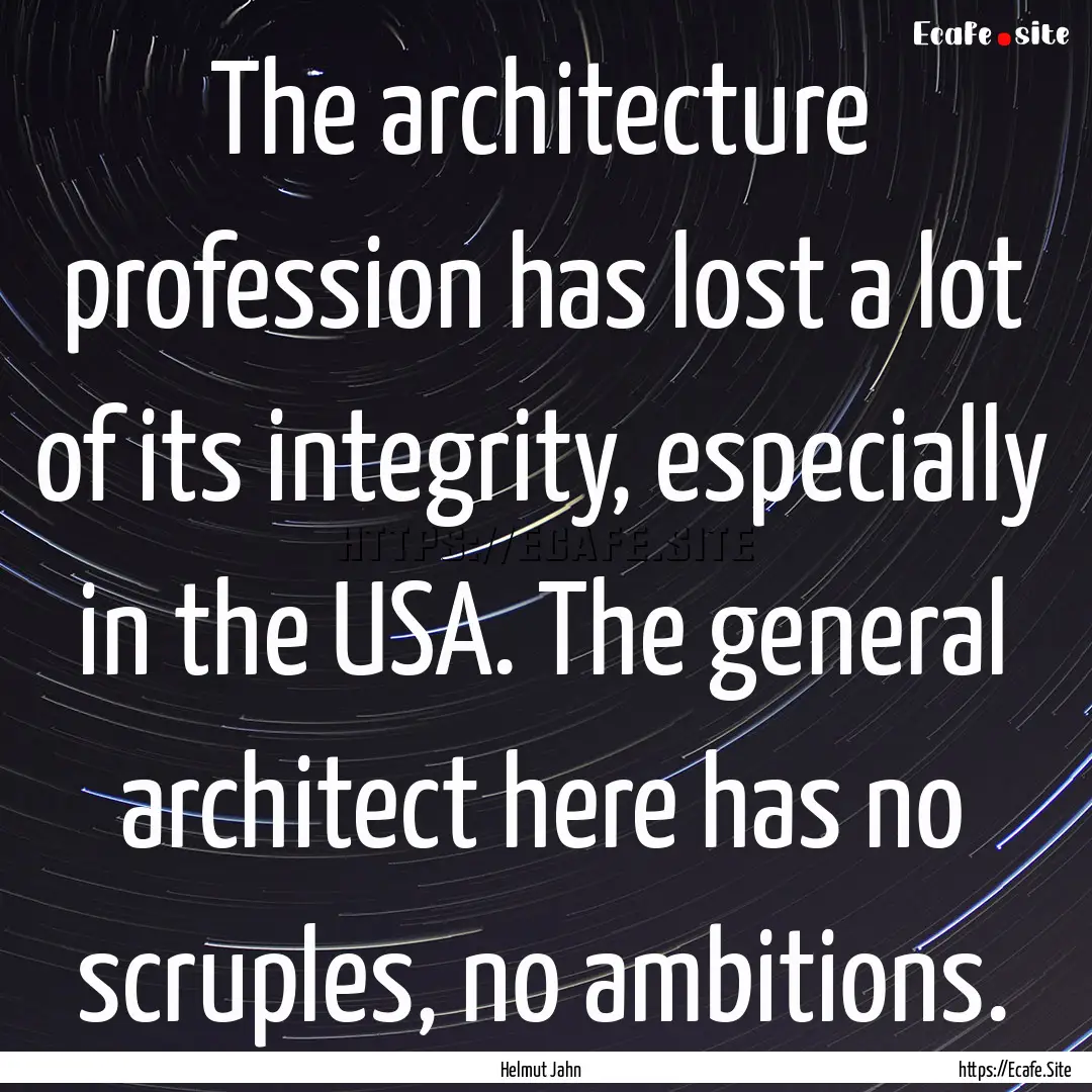 The architecture profession has lost a lot.... : Quote by Helmut Jahn