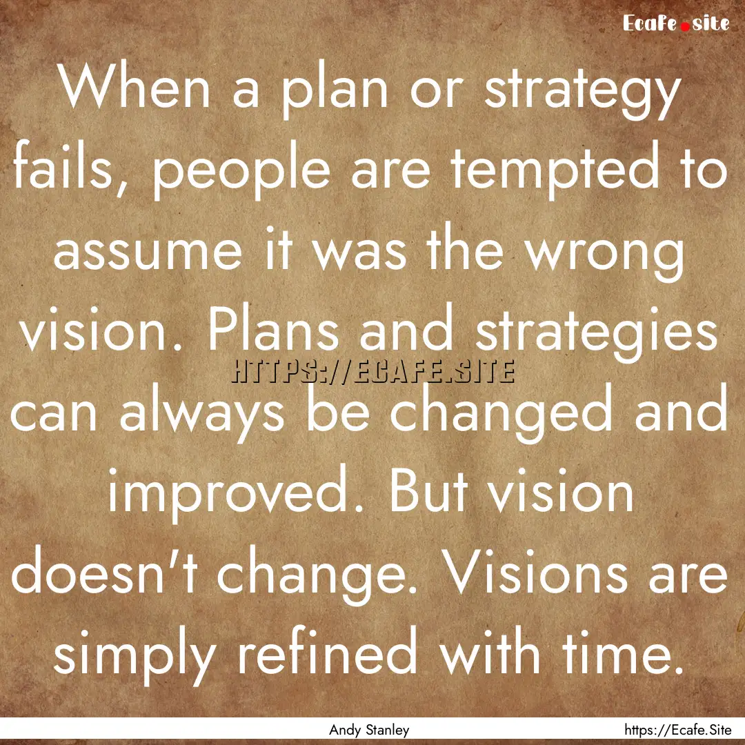 When a plan or strategy fails, people are.... : Quote by Andy Stanley