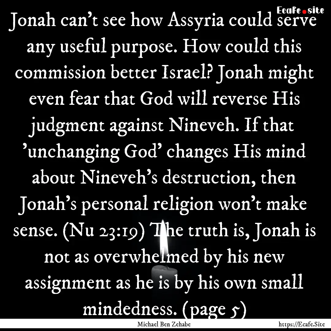 Jonah can't see how Assyria could serve any.... : Quote by Michael Ben Zehabe