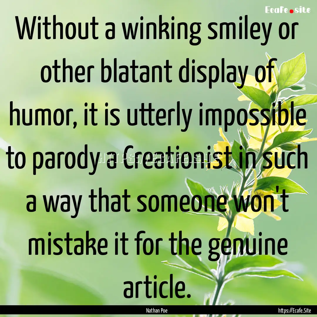 Without a winking smiley or other blatant.... : Quote by Nathan Poe