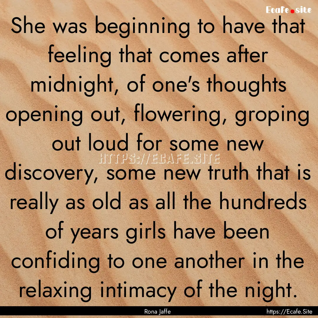 She was beginning to have that feeling that.... : Quote by Rona Jaffe