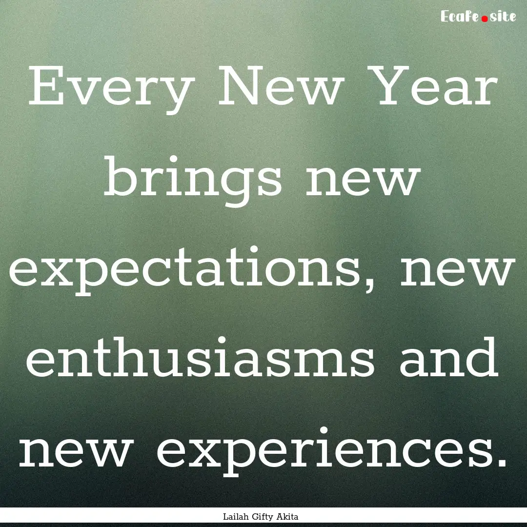 Every New Year brings new expectations, new.... : Quote by Lailah Gifty Akita