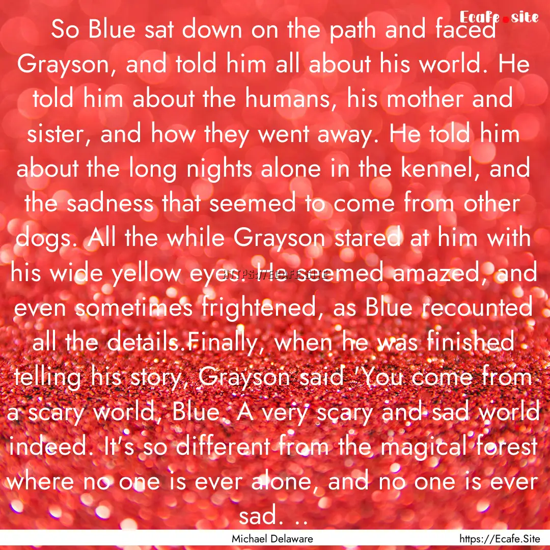 So Blue sat down on the path and faced Grayson,.... : Quote by Michael Delaware