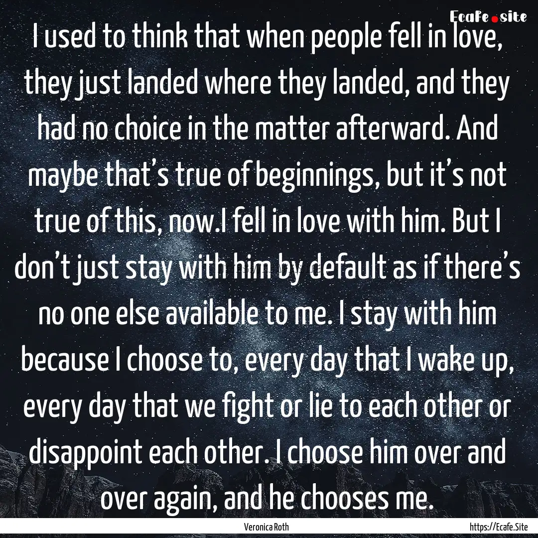 I used to think that when people fell in.... : Quote by Veronica Roth