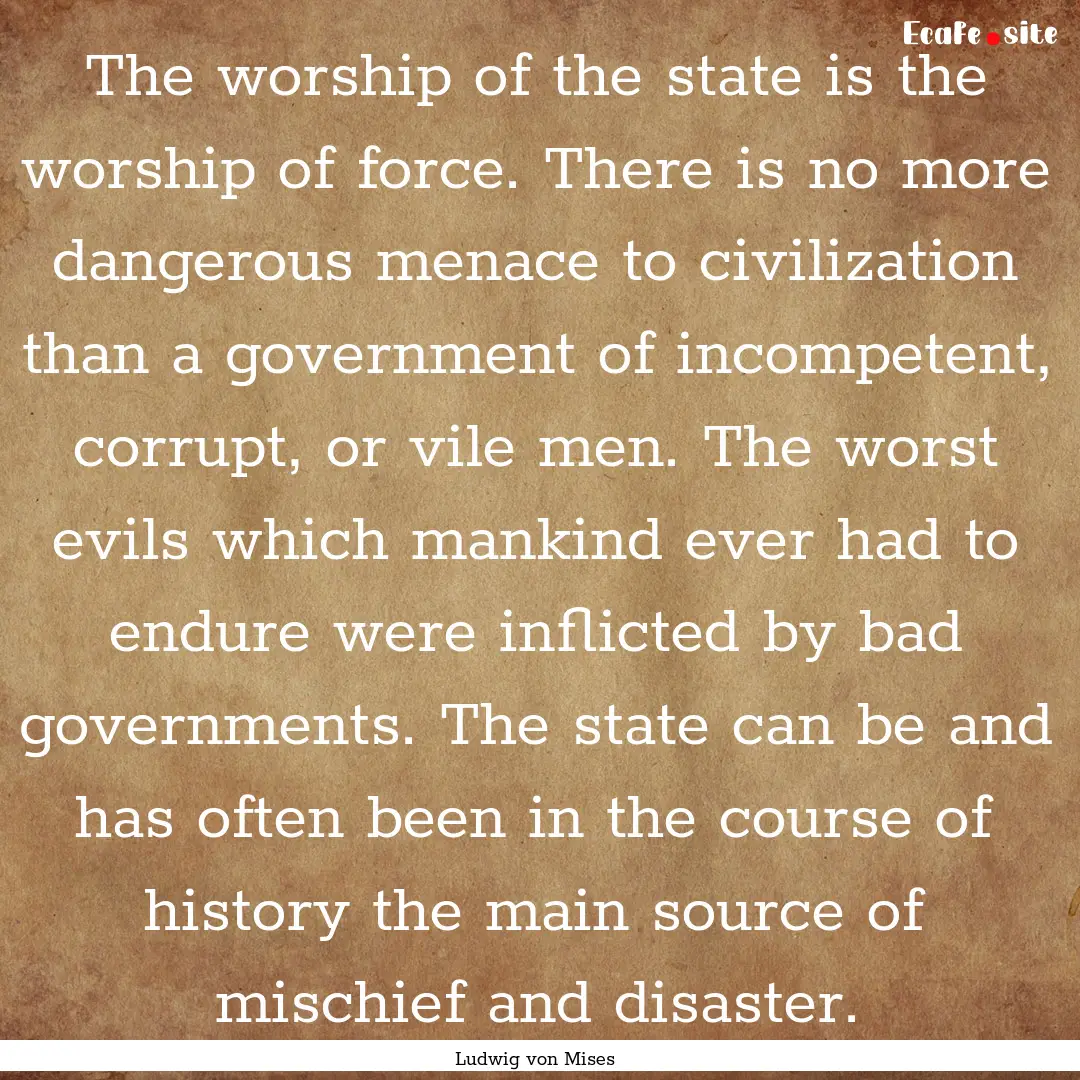 The worship of the state is the worship of.... : Quote by Ludwig von Mises