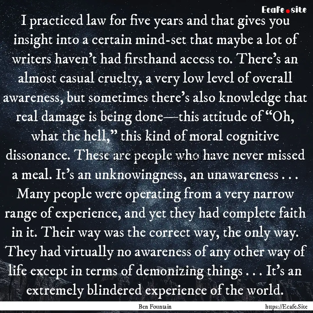 I practiced law for five years and that gives.... : Quote by Ben Fountain