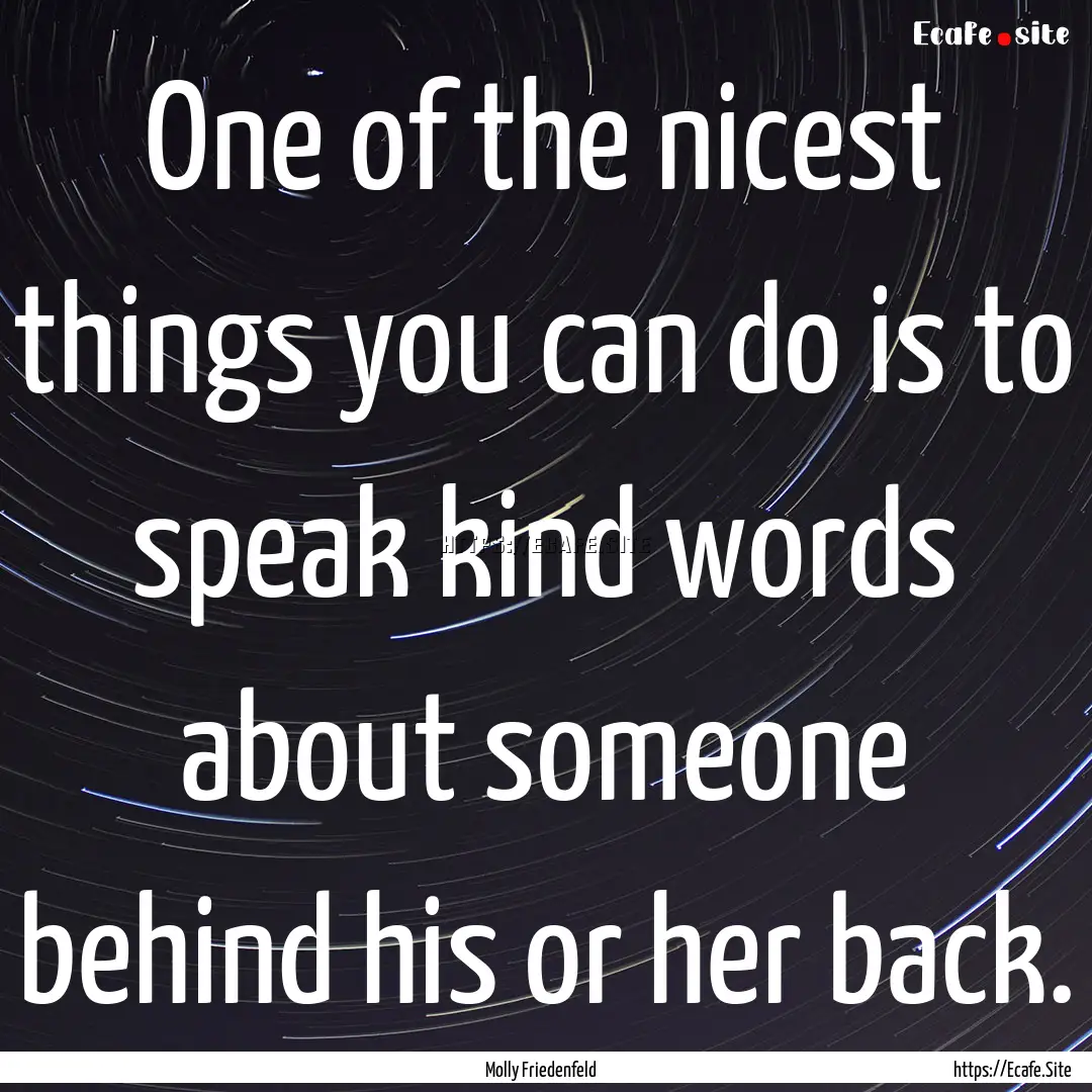 One of the nicest things you can do is to.... : Quote by Molly Friedenfeld