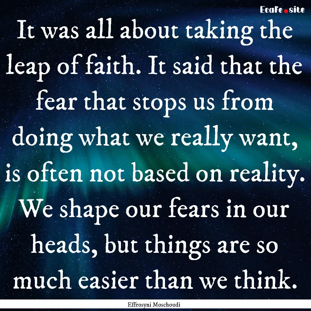 It was all about taking the leap of faith..... : Quote by Effrosyni Moschoudi