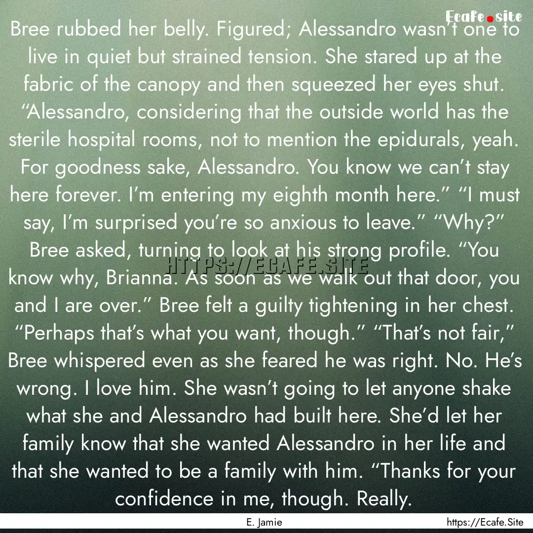 Bree rubbed her belly. Figured; Alessandro.... : Quote by E. Jamie