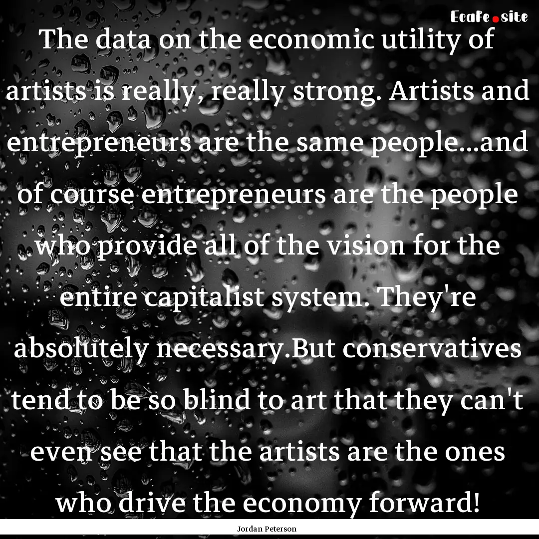 The data on the economic utility of artists.... : Quote by Jordan Peterson