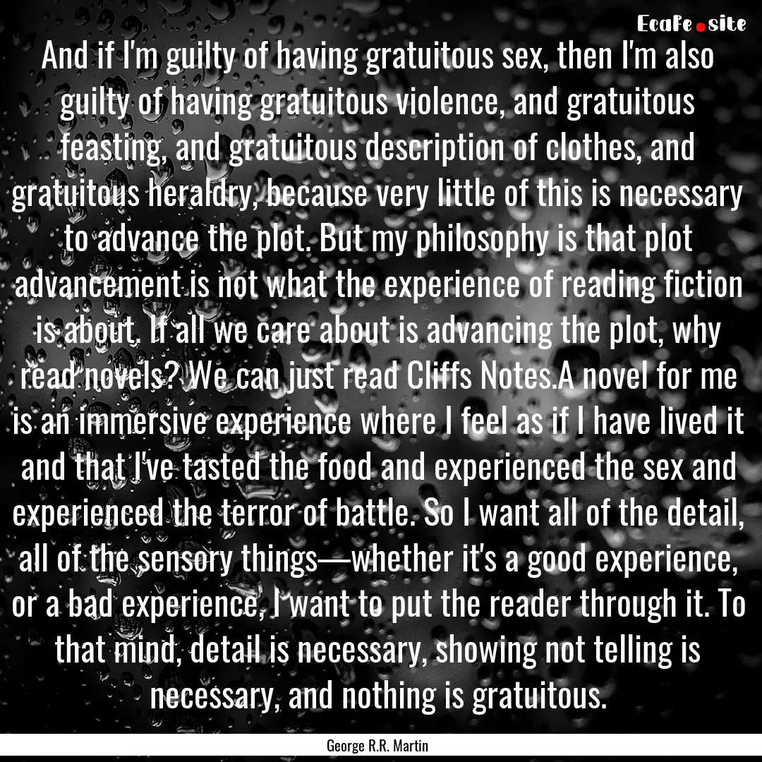 And if I'm guilty of having gratuitous sex,.... : Quote by George R.R. Martin