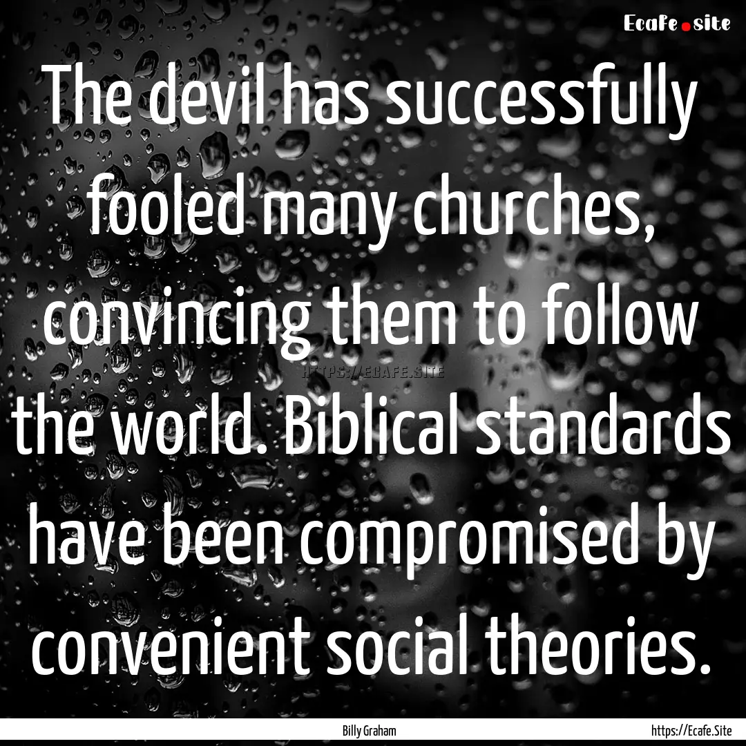 The devil has successfully fooled many churches,.... : Quote by Billy Graham