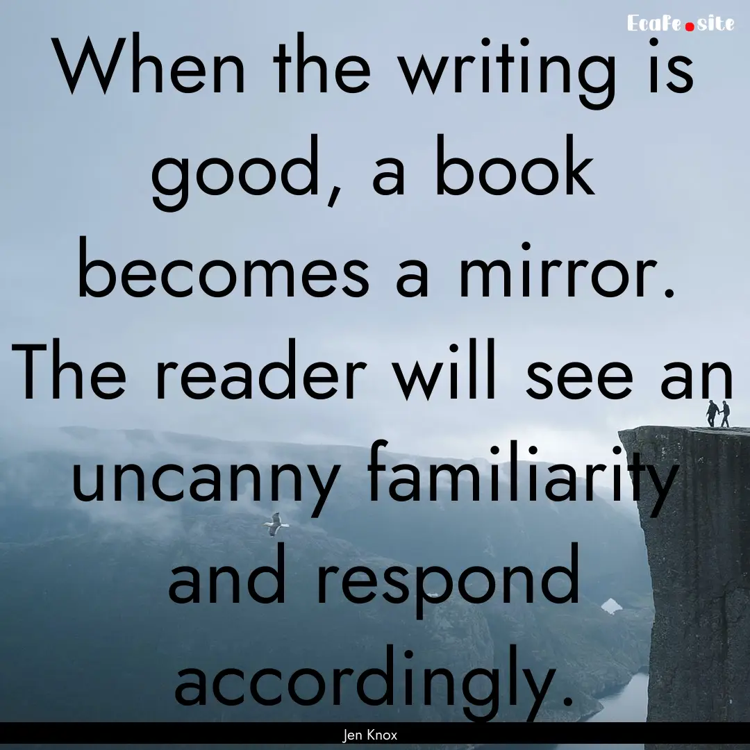 When the writing is good, a book becomes.... : Quote by Jen Knox