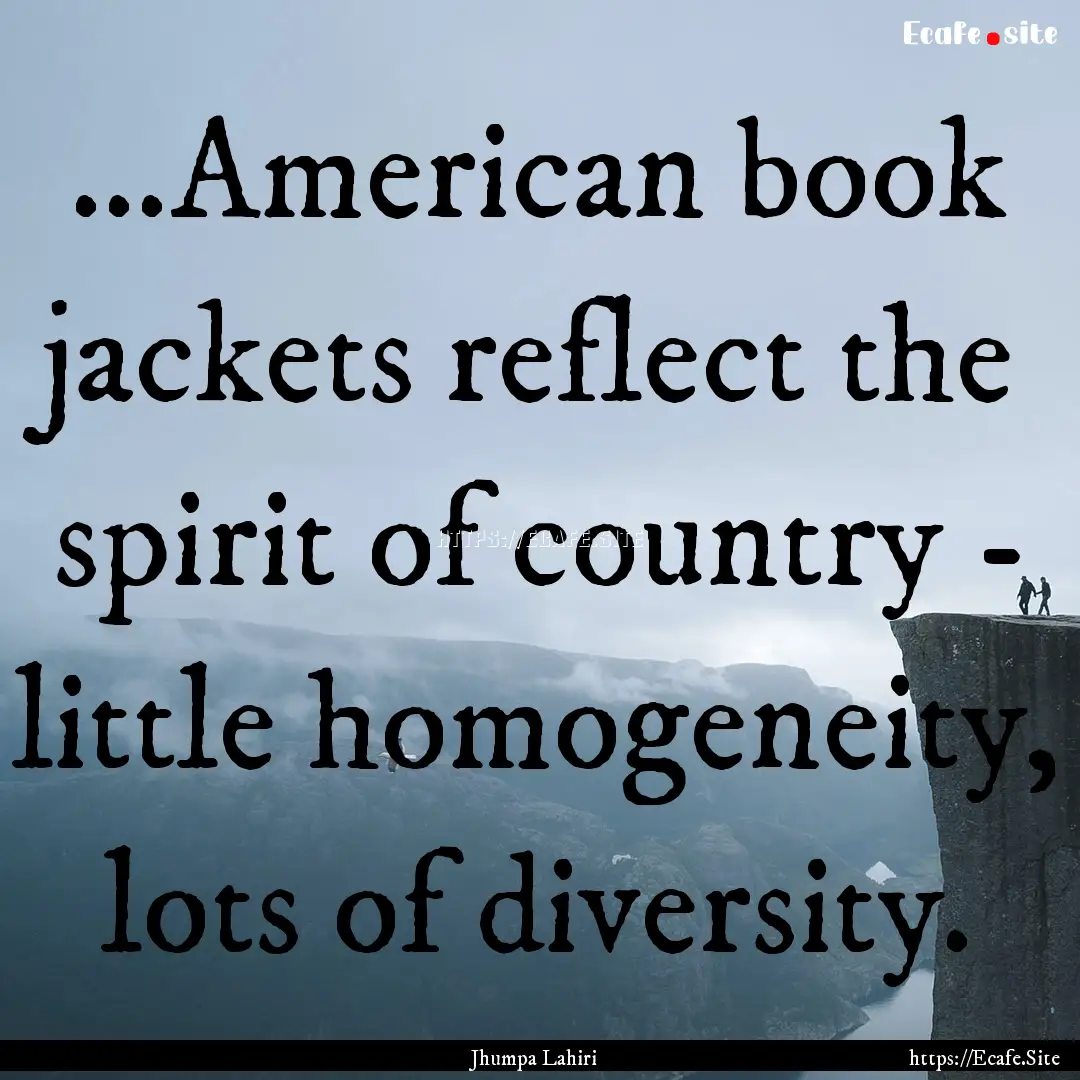 ...American book jackets reflect the spirit.... : Quote by Jhumpa Lahiri