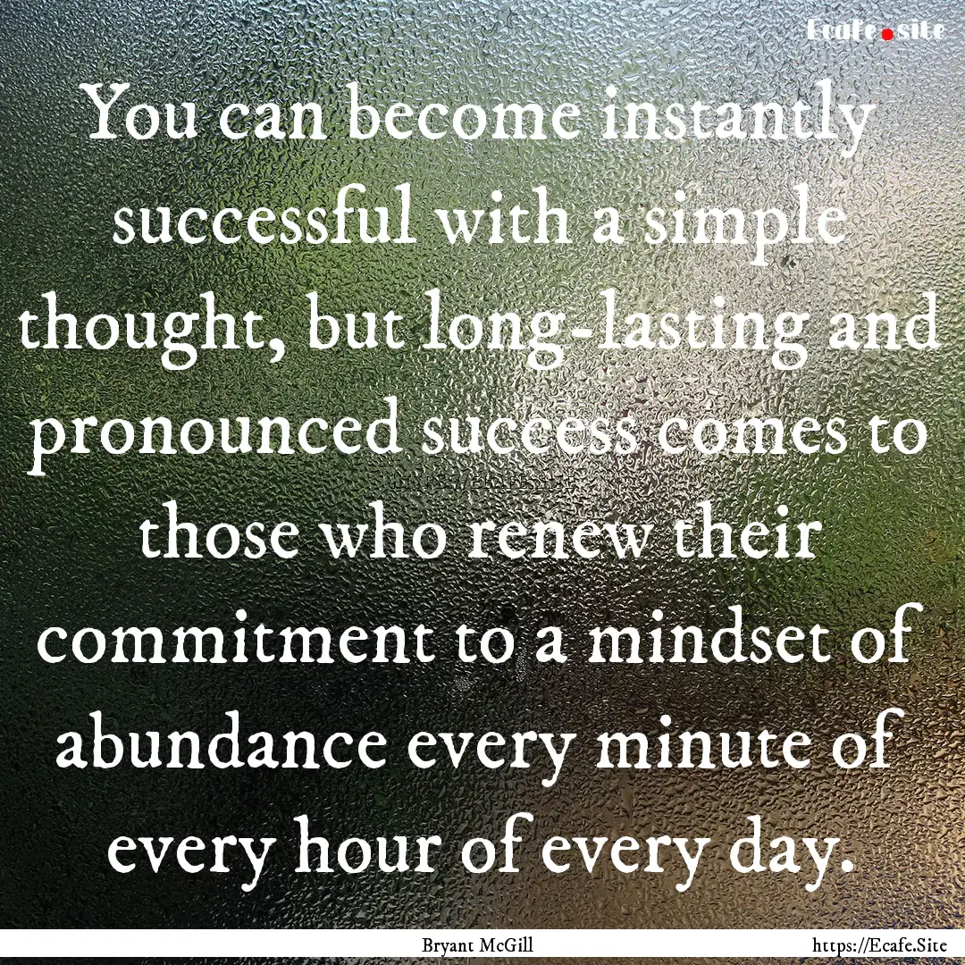 You can become instantly successful with.... : Quote by Bryant McGill