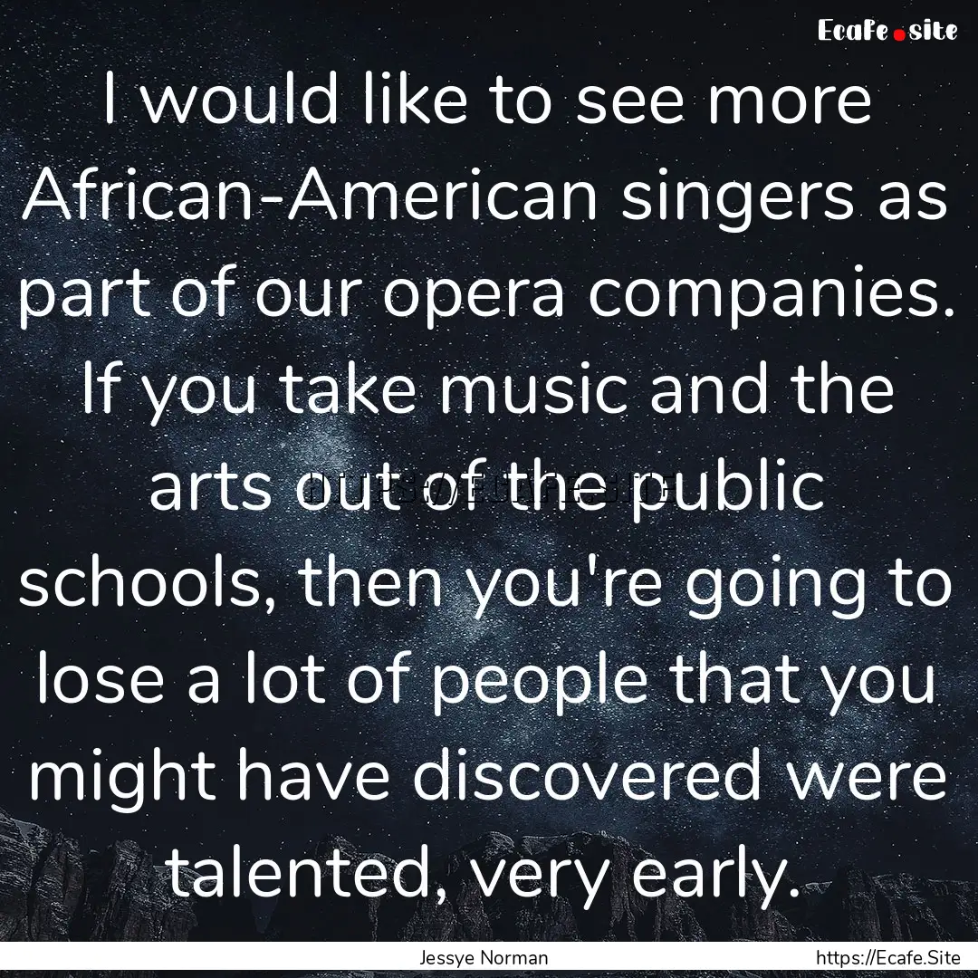 I would like to see more African-American.... : Quote by Jessye Norman