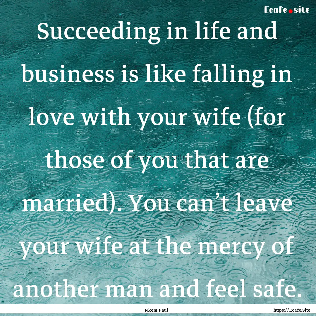 Succeeding in life and business is like falling.... : Quote by Nkem Paul