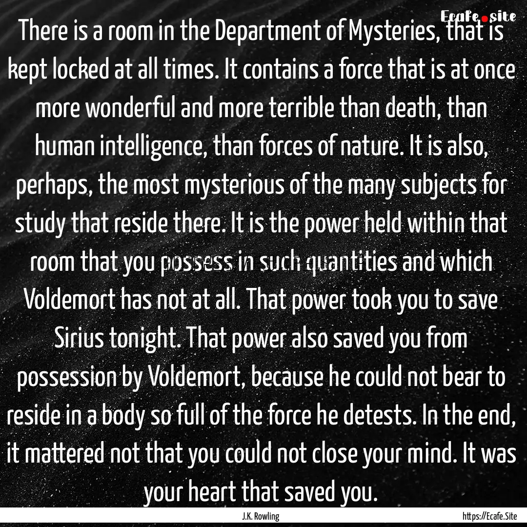 There is a room in the Department of Mysteries,.... : Quote by J.K. Rowling