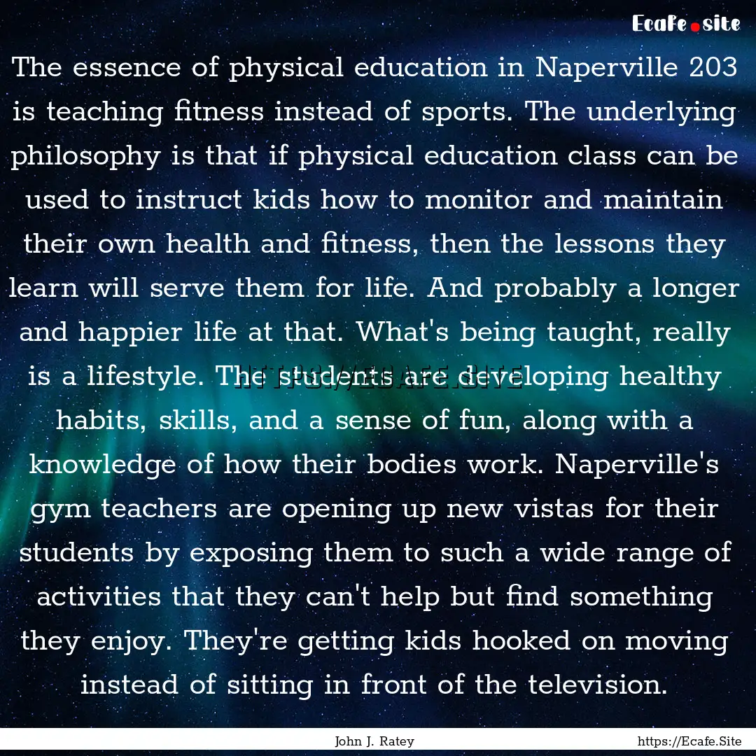 The essence of physical education in Naperville.... : Quote by John J. Ratey