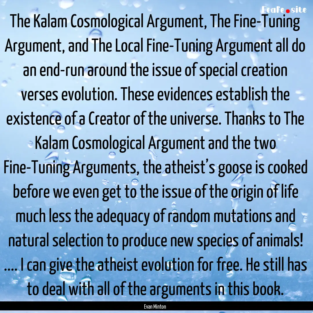 The Kalam Cosmological Argument, The Fine-Tuning.... : Quote by Evan Minton