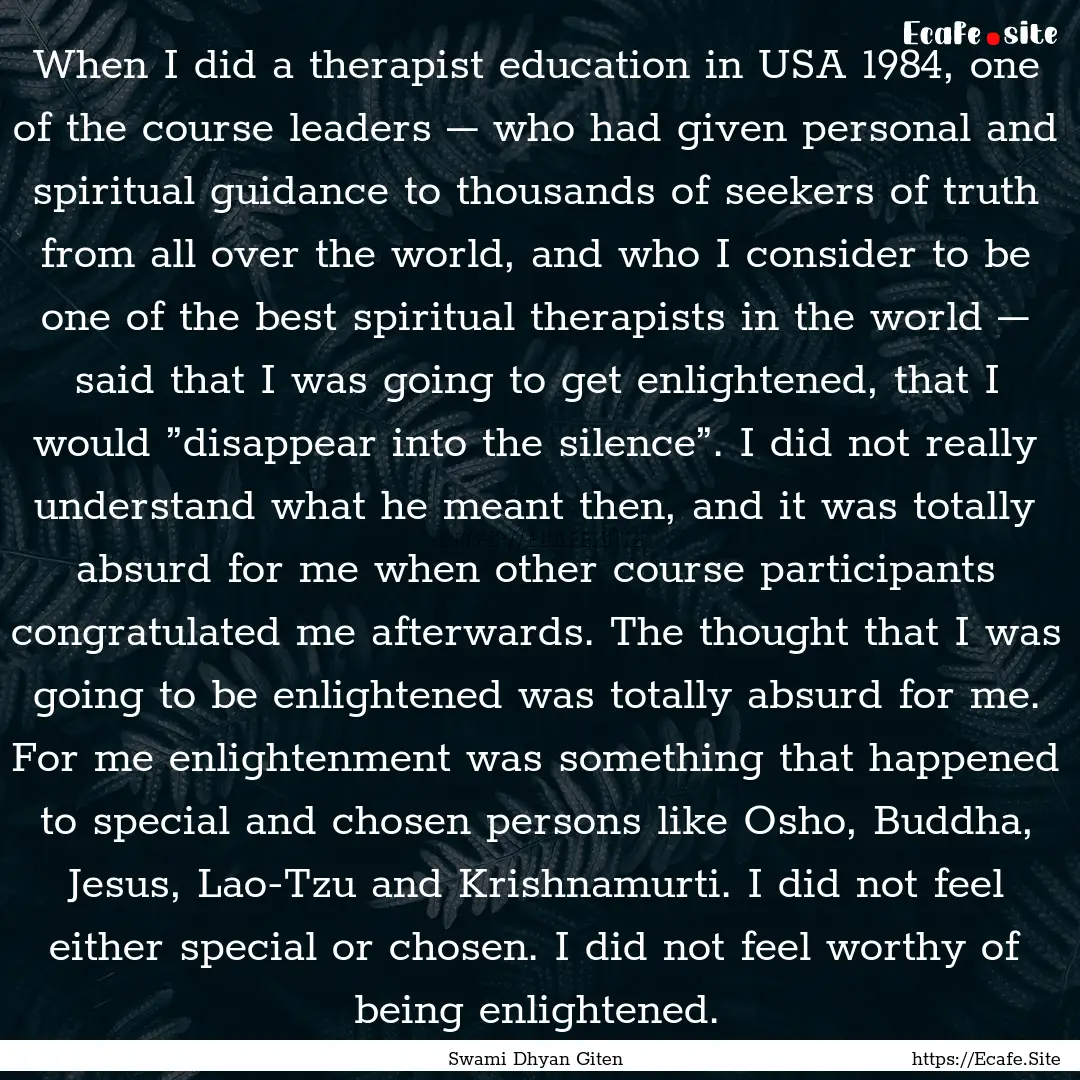 When I did a therapist education in USA 1984,.... : Quote by Swami Dhyan Giten