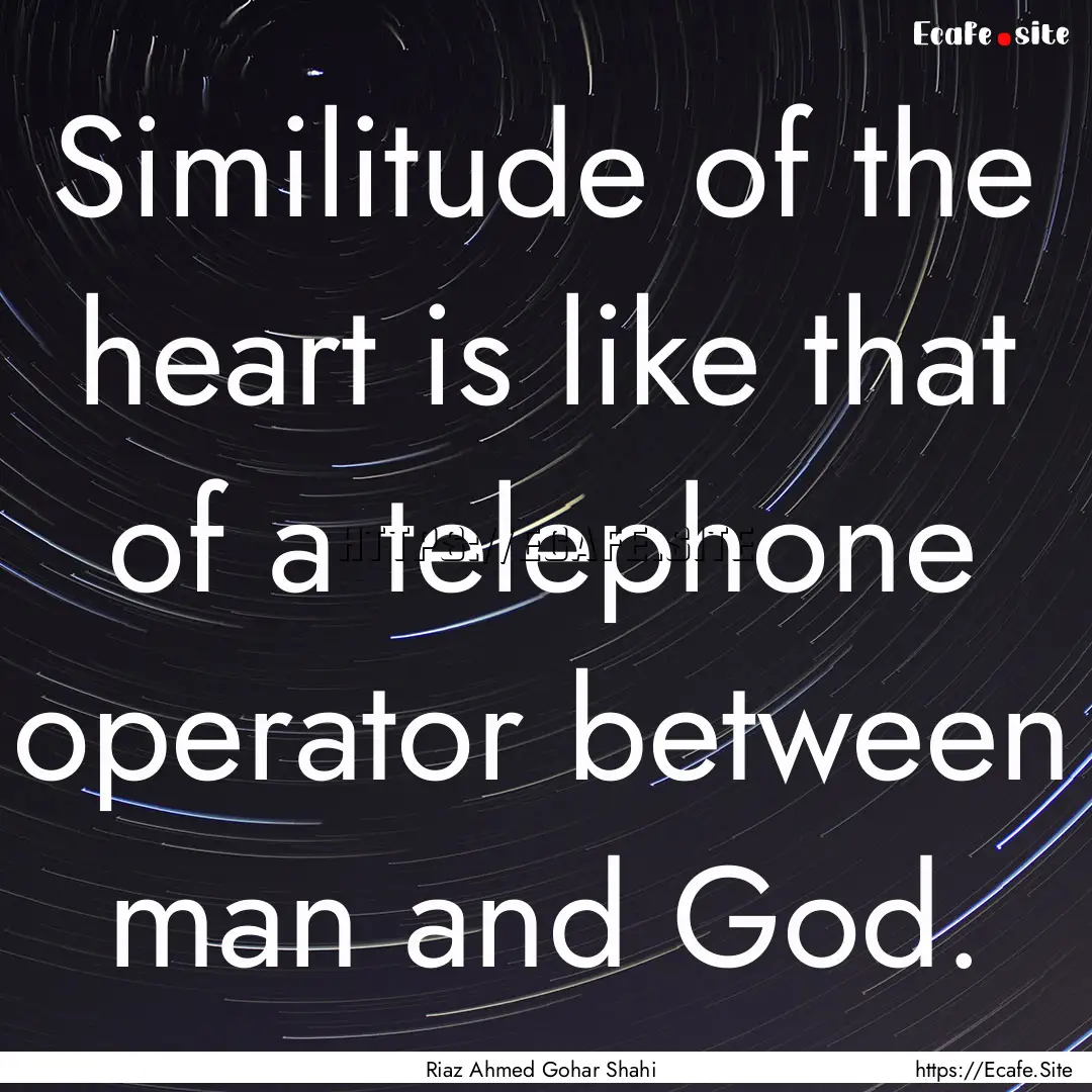 Similitude of the heart is like that of a.... : Quote by Riaz Ahmed Gohar Shahi