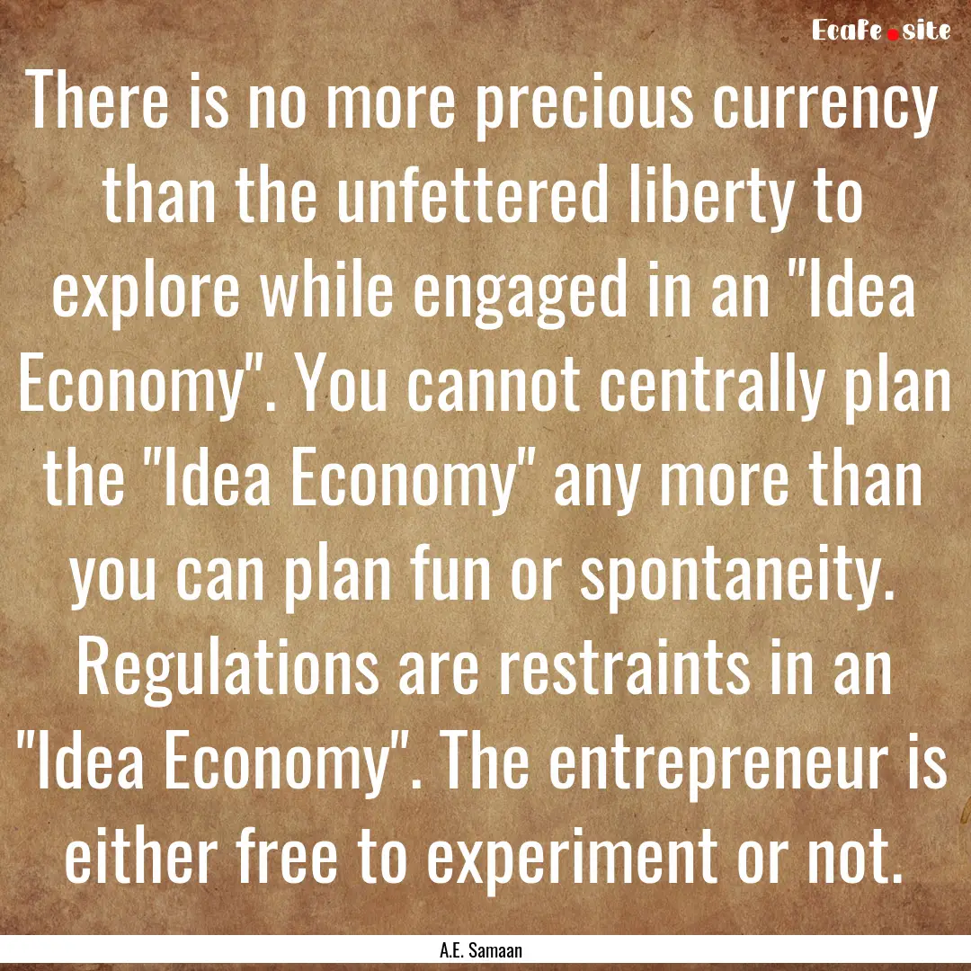 There is no more precious currency than the.... : Quote by A.E. Samaan