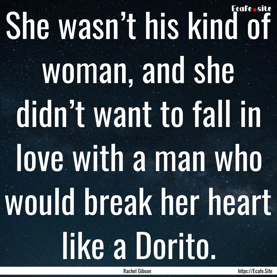 She wasn’t his kind of woman, and she didn’t.... : Quote by Rachel Gibson