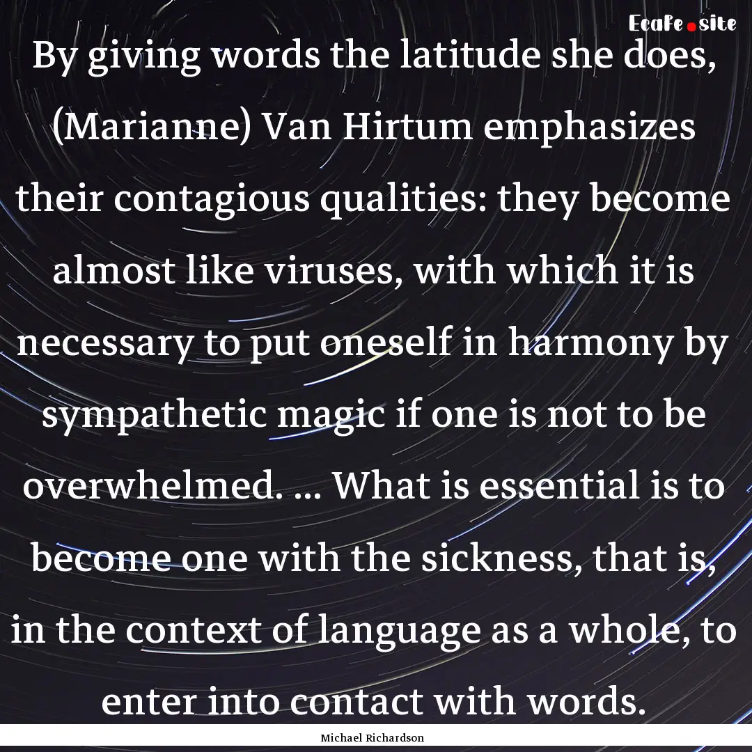 By giving words the latitude she does, (Marianne).... : Quote by Michael Richardson