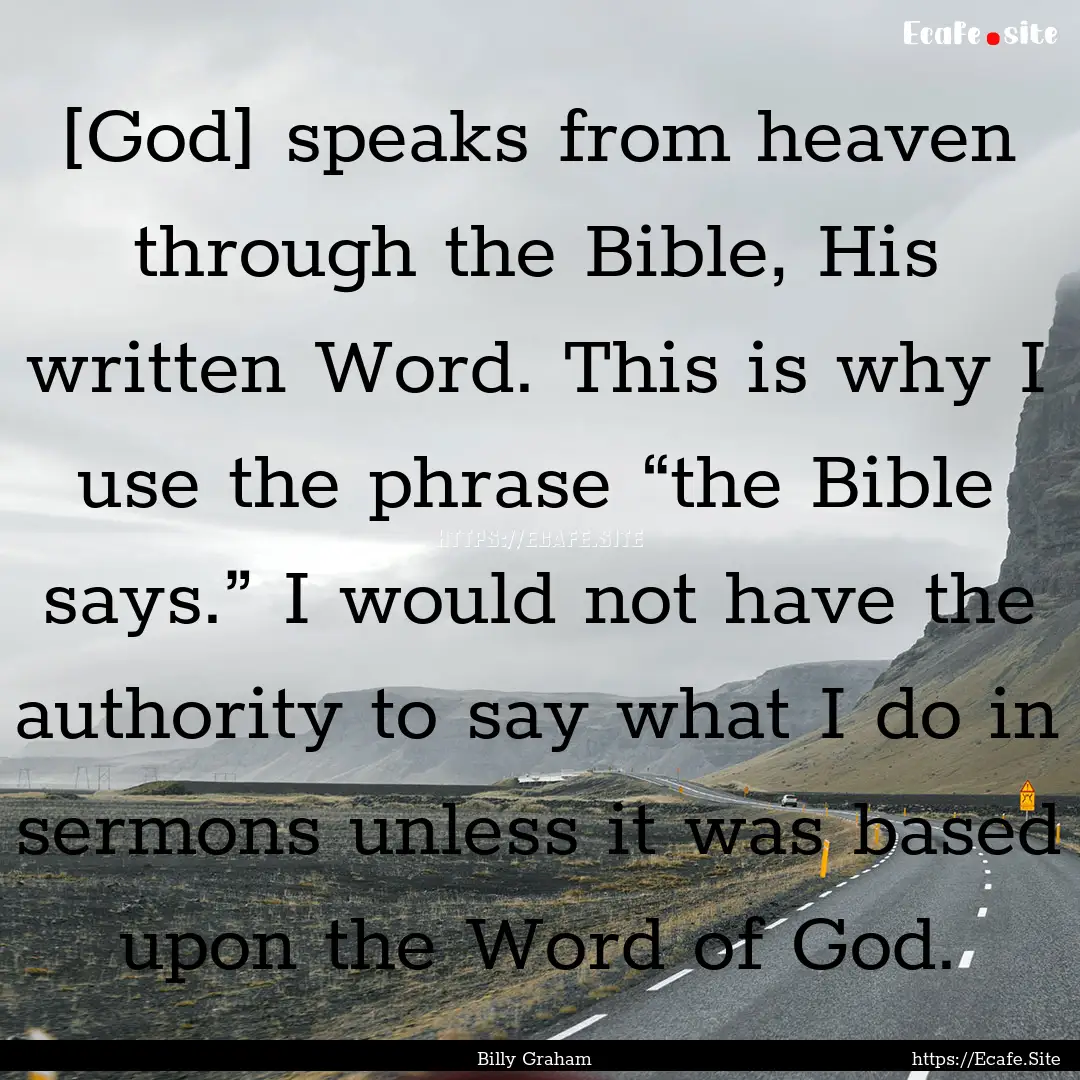 [God] speaks from heaven through the Bible,.... : Quote by Billy Graham