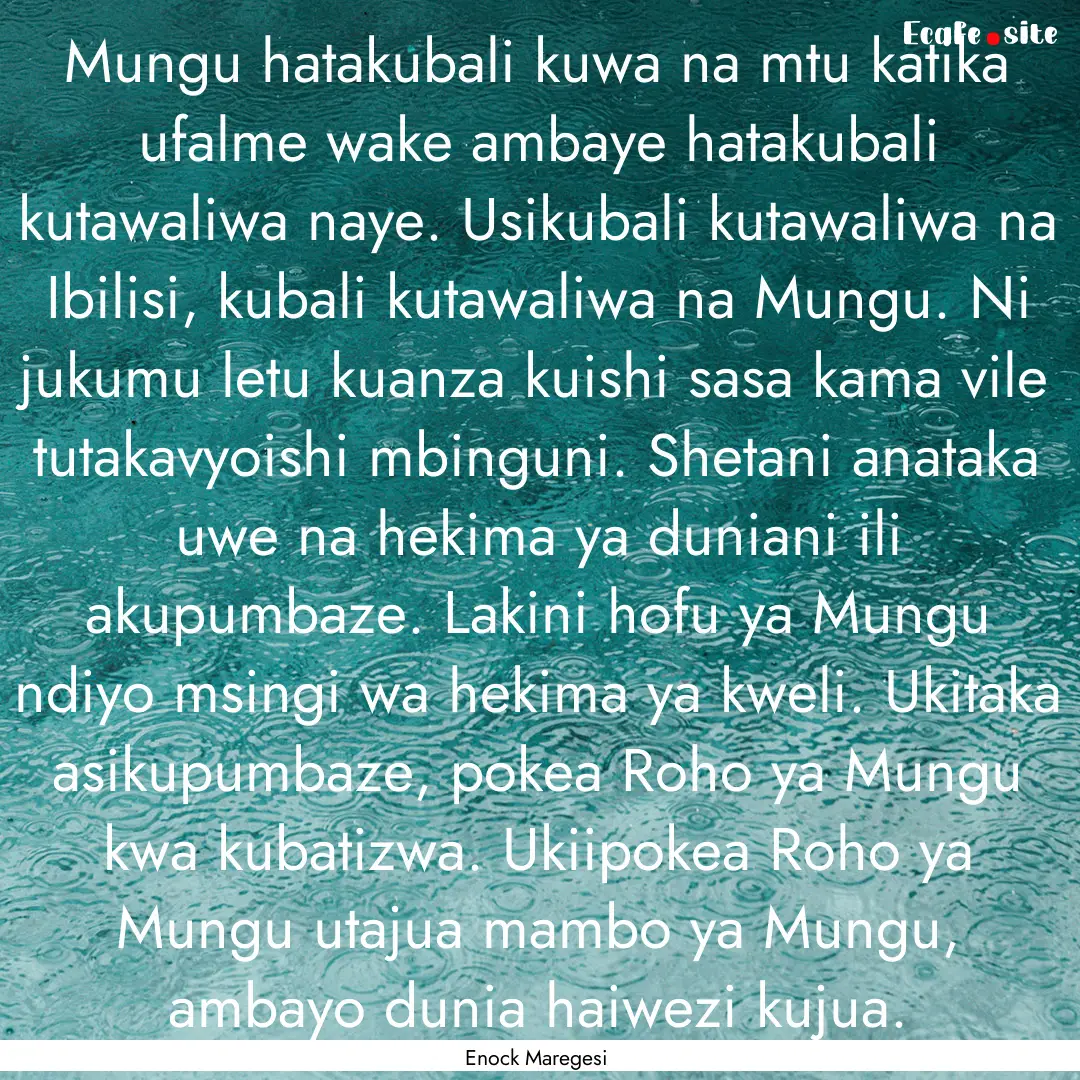 Mungu hatakubali kuwa na mtu katika ufalme.... : Quote by Enock Maregesi