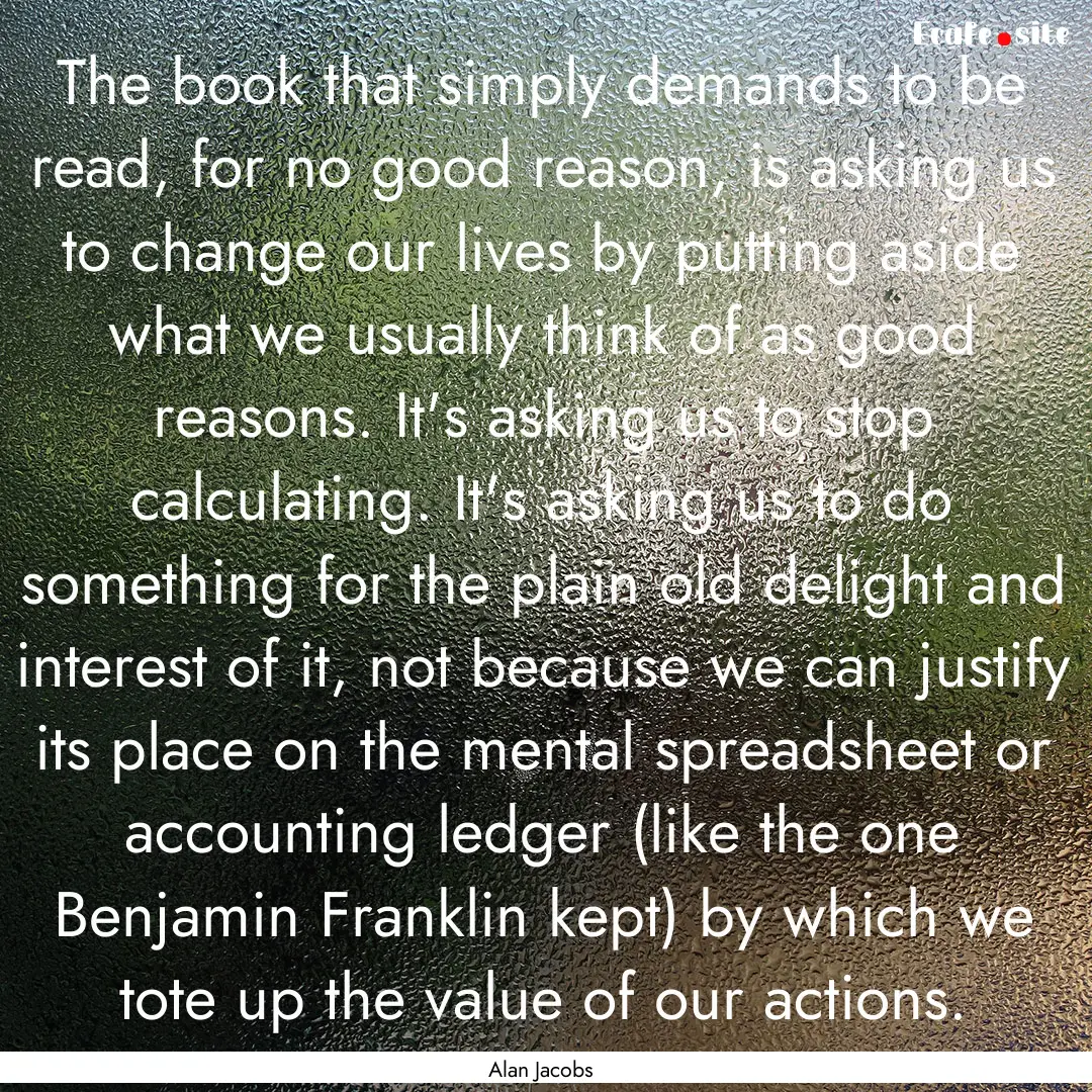 The book that simply demands to be read,.... : Quote by Alan Jacobs