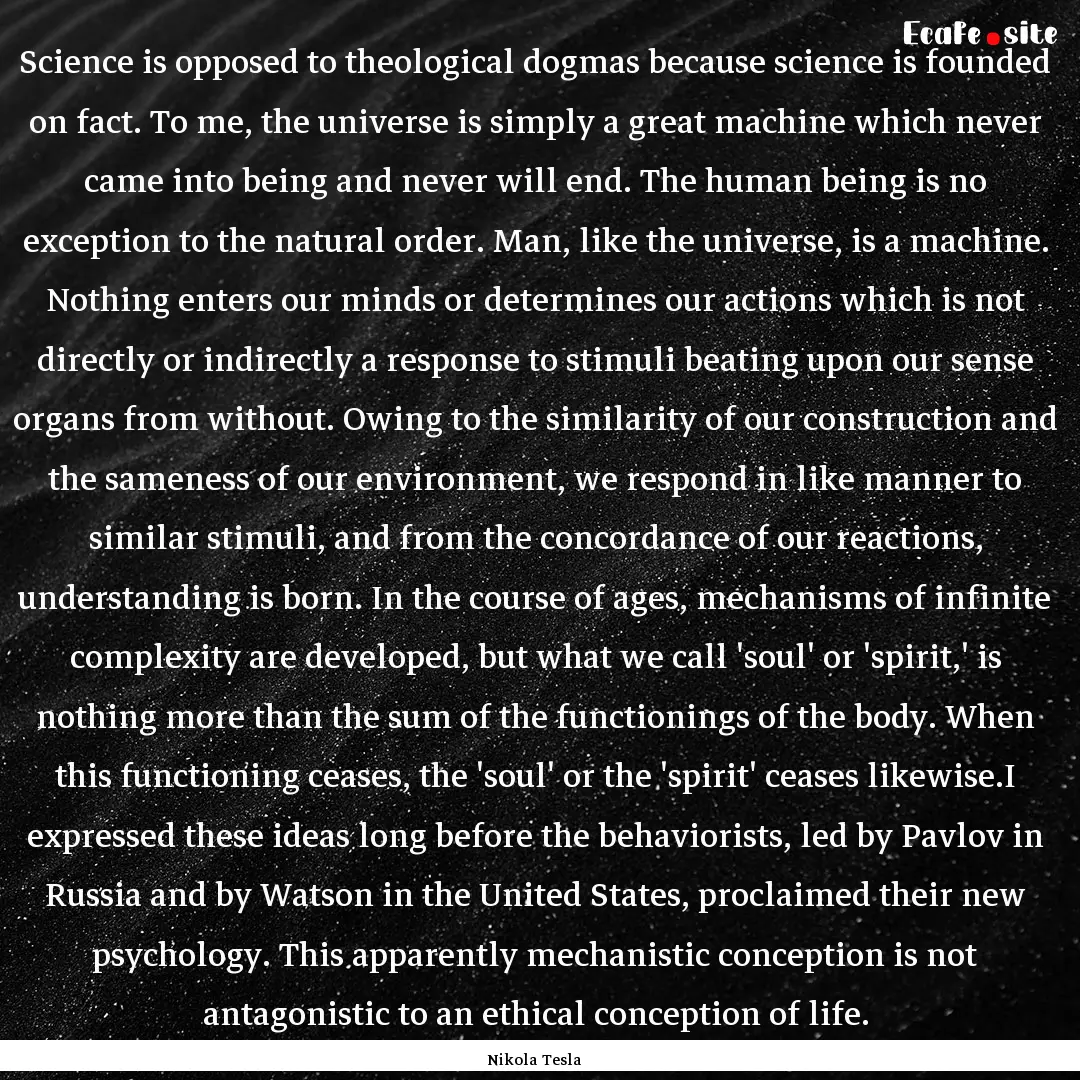 Science is opposed to theological dogmas.... : Quote by Nikola Tesla