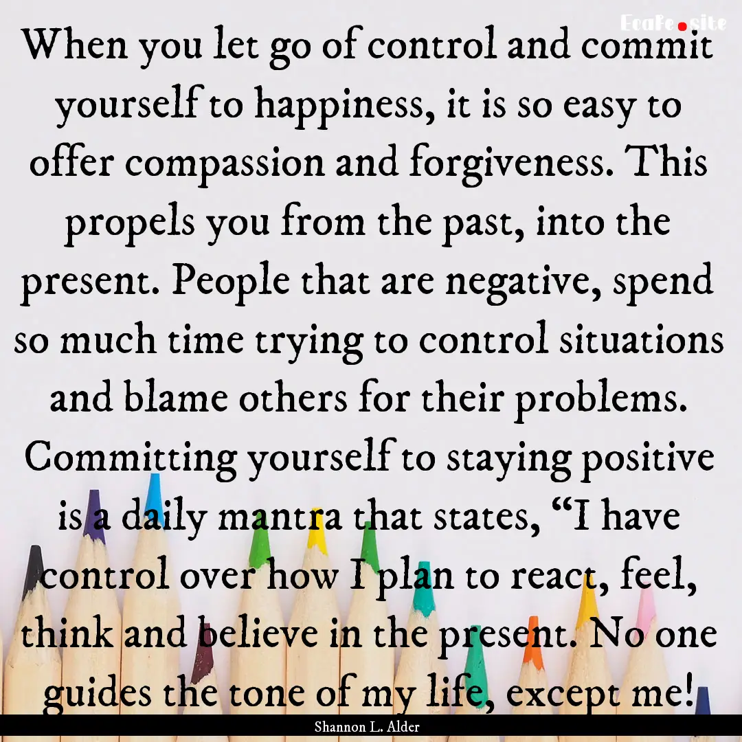 When you let go of control and commit yourself.... : Quote by Shannon L. Alder