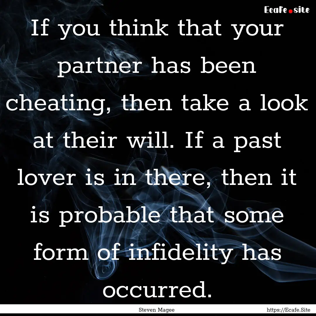 If you think that your partner has been cheating,.... : Quote by Steven Magee