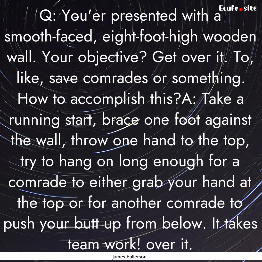 Q: You'er presented with a smooth-faced,.... : Quote by James Patterson