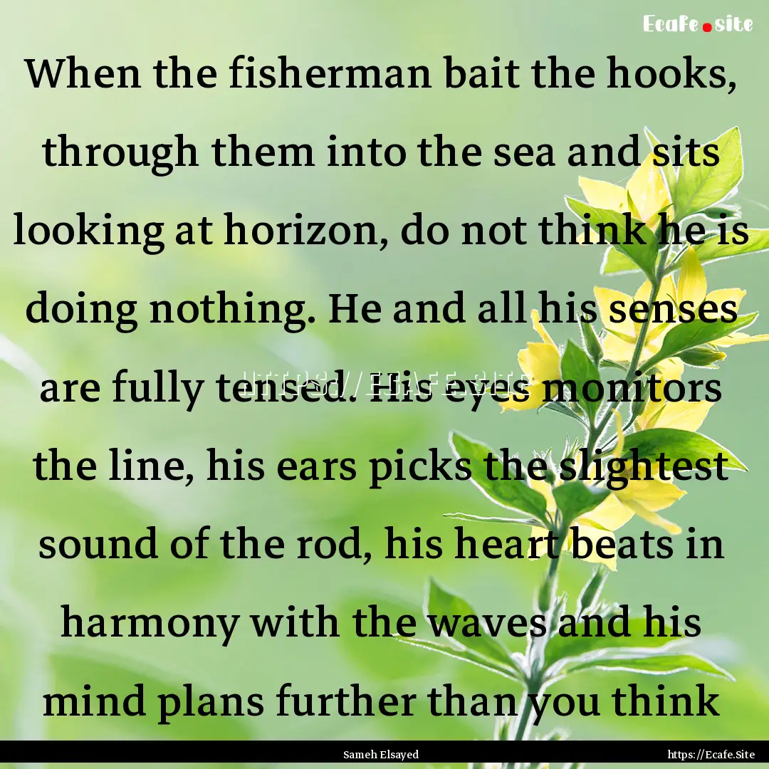 When the fisherman bait the hooks, through.... : Quote by Sameh Elsayed