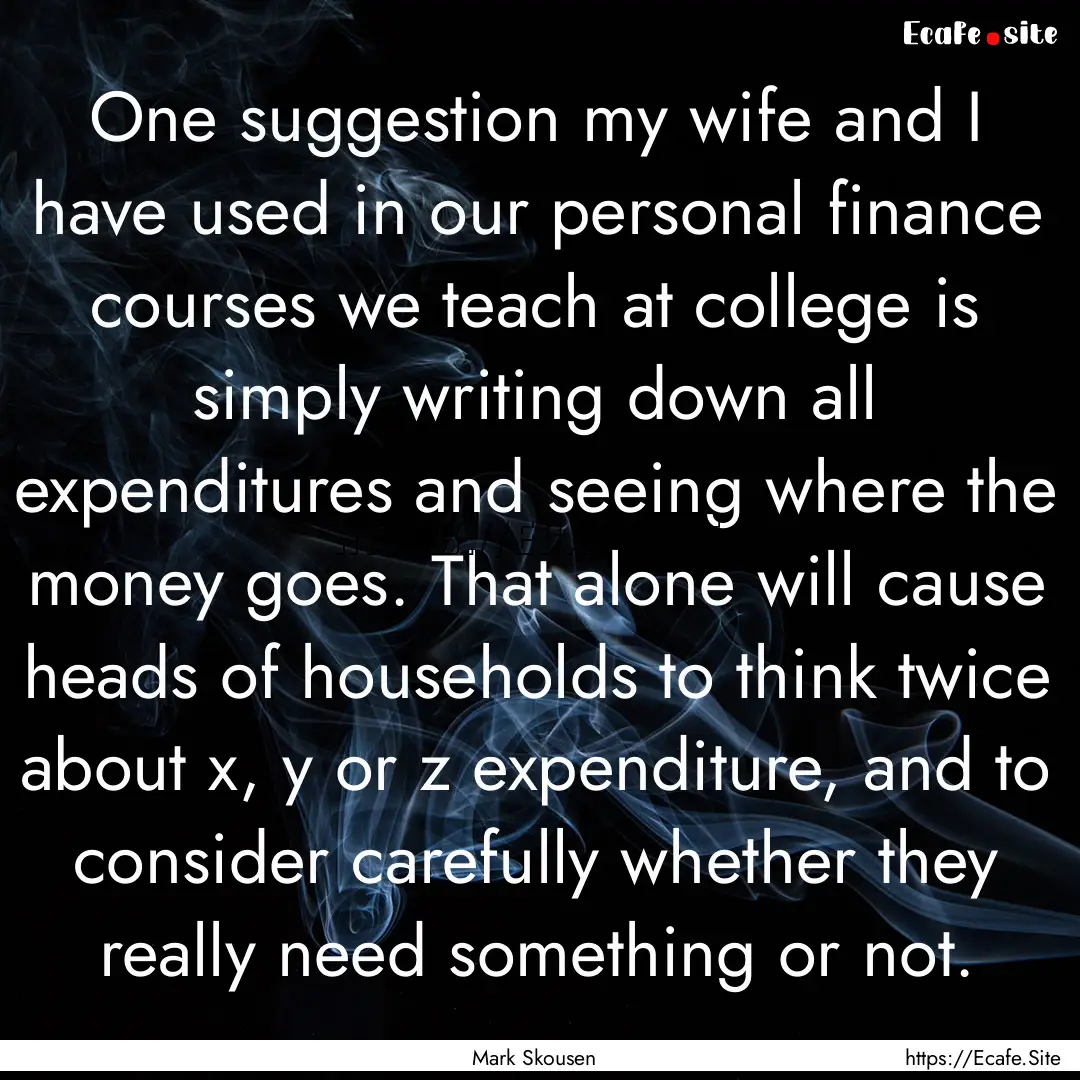 One suggestion my wife and I have used in.... : Quote by Mark Skousen