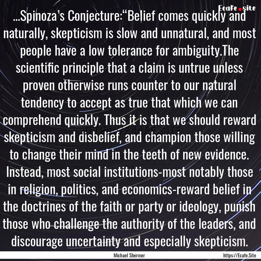 ...Spinoza’s Conjecture:“Belief comes.... : Quote by Michael Shermer