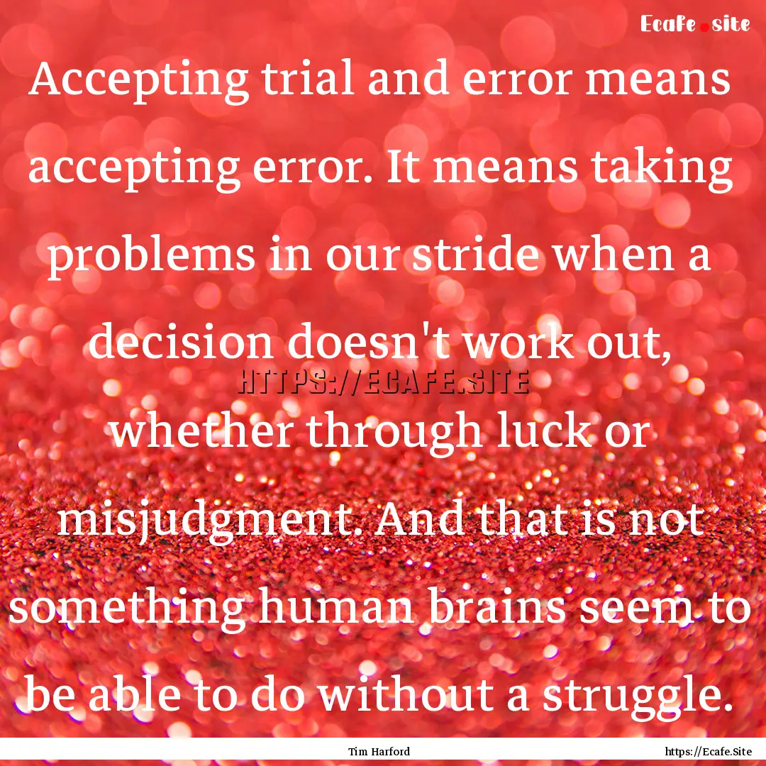 Accepting trial and error means accepting.... : Quote by Tim Harford