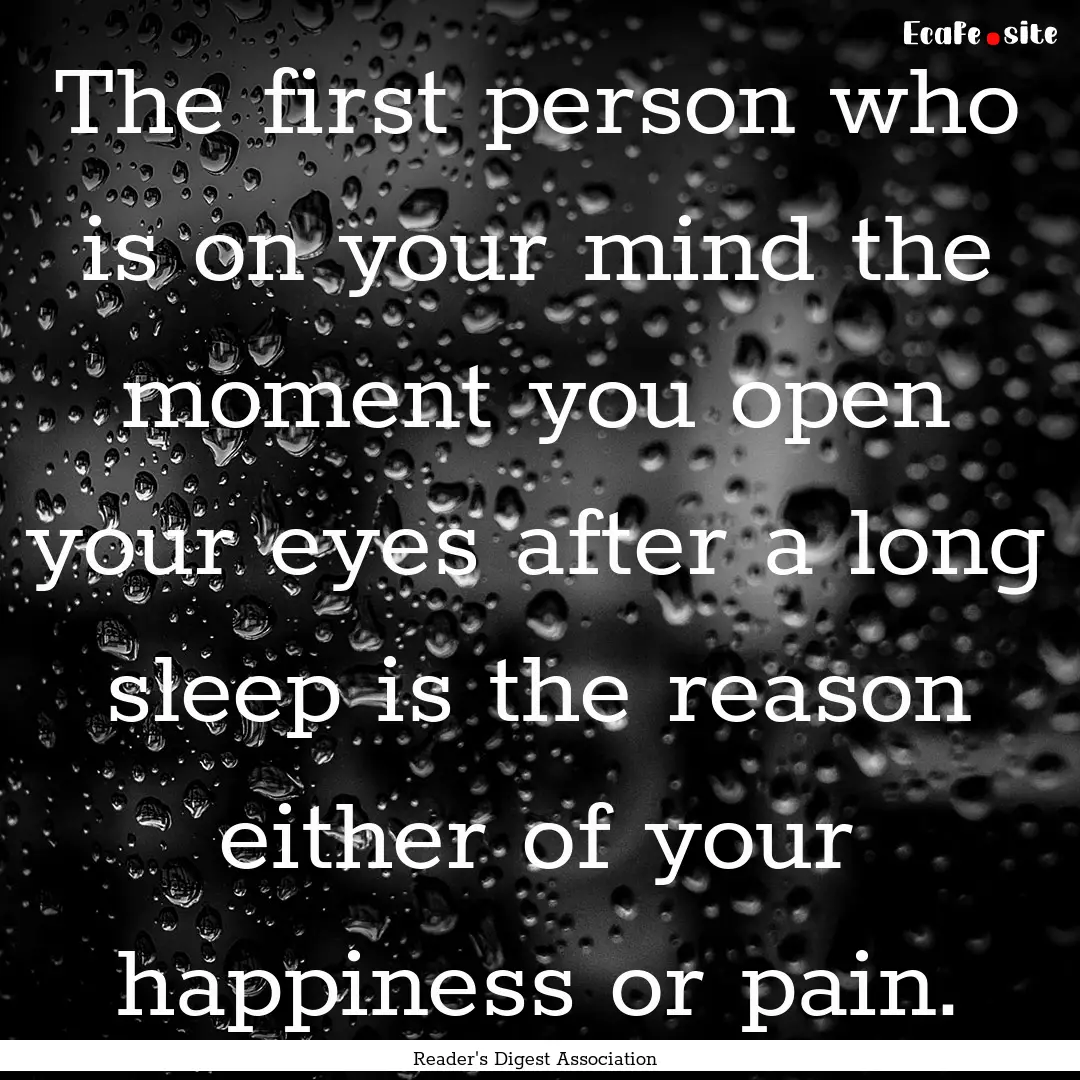 The first person who is on your mind the.... : Quote by Reader's Digest Association