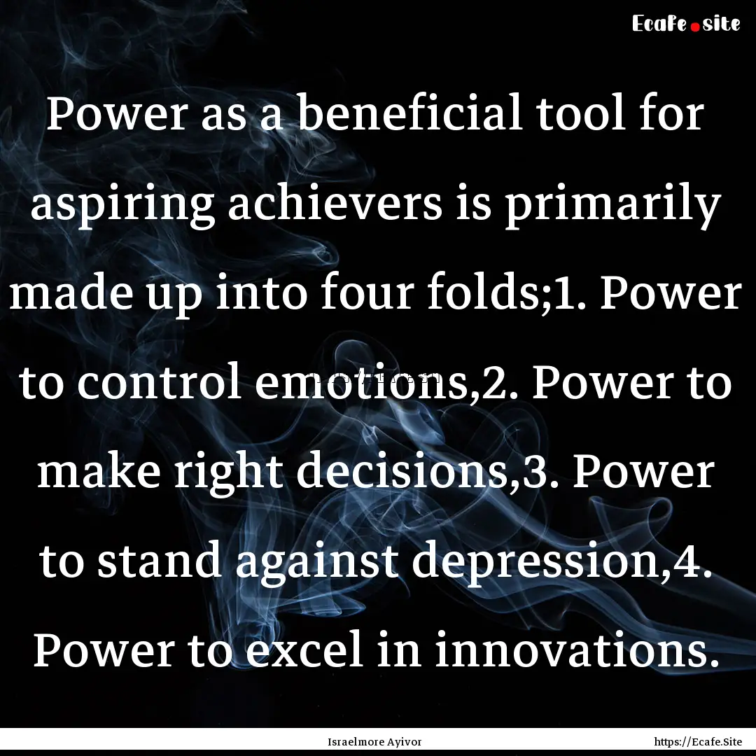 Power as a beneficial tool for aspiring achievers.... : Quote by Israelmore Ayivor