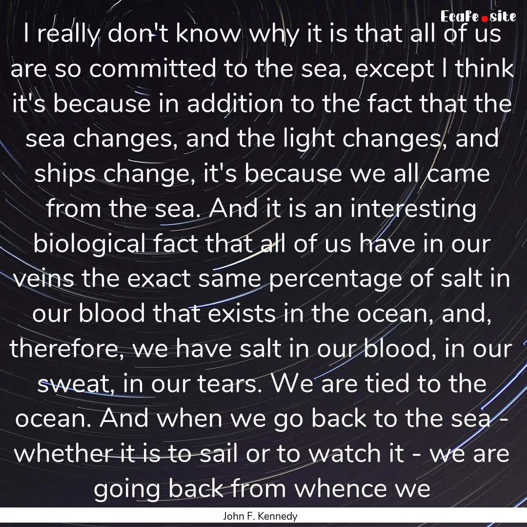 I really don't know why it is that all of.... : Quote by John F. Kennedy