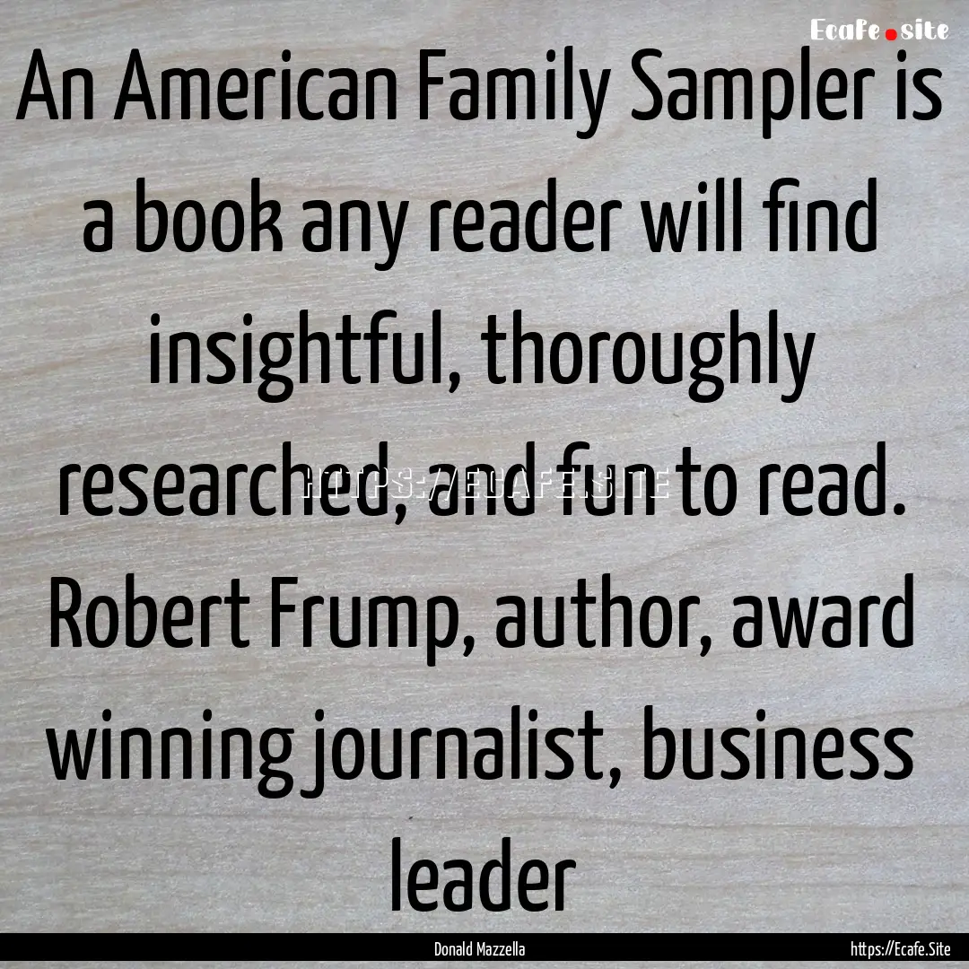 An American Family Sampler is a book any.... : Quote by Donald Mazzella