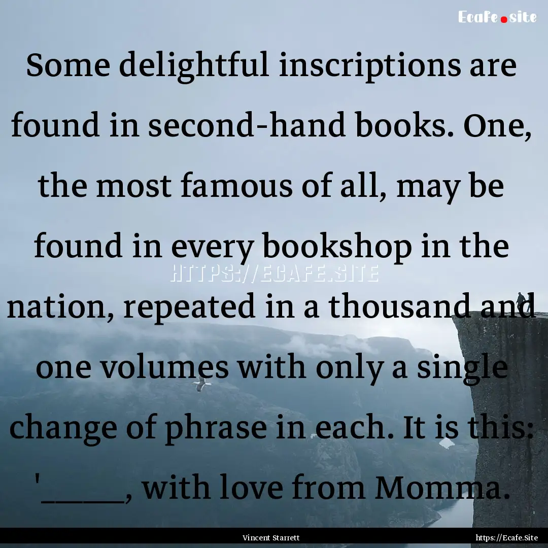 Some delightful inscriptions are found in.... : Quote by Vincent Starrett