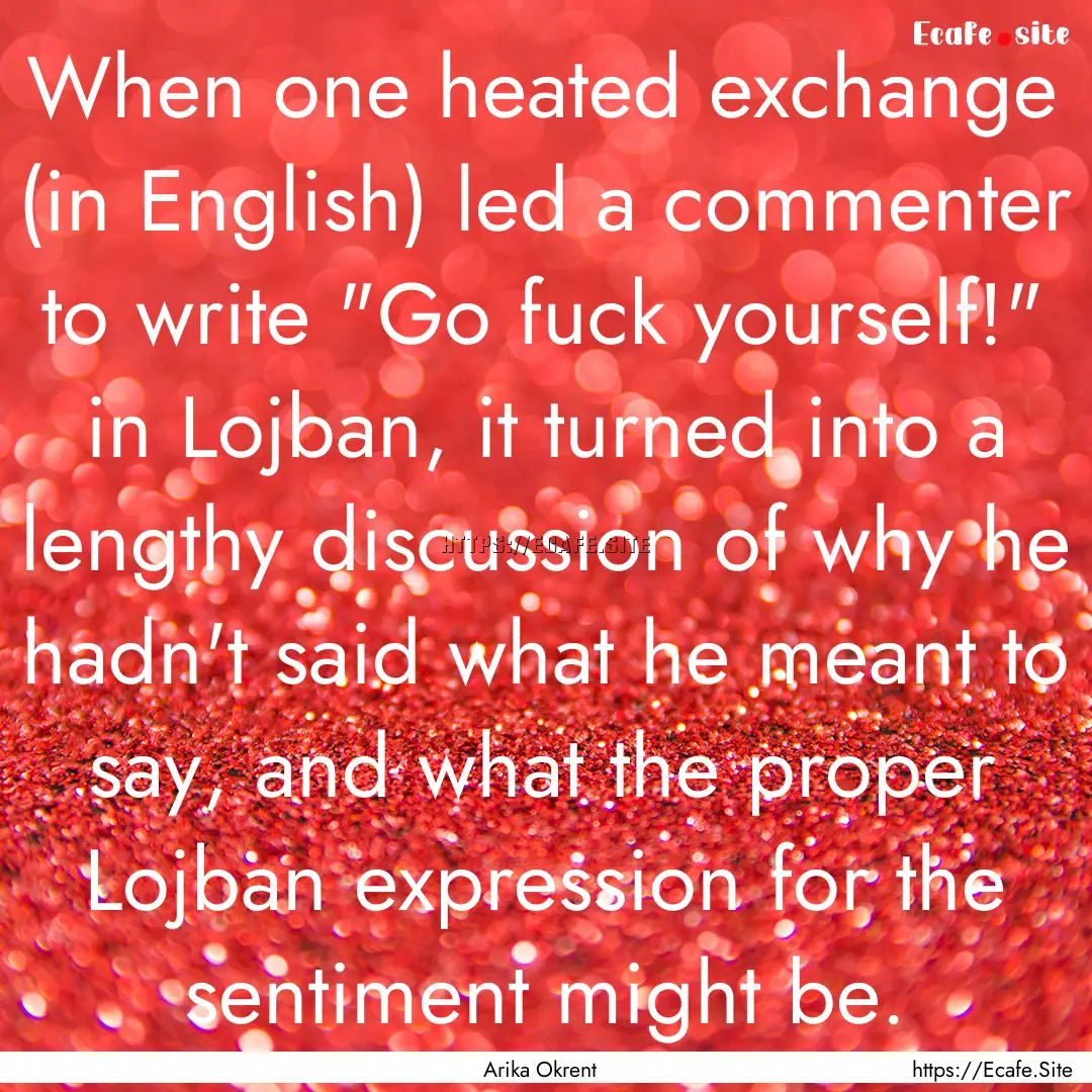 When one heated exchange (in English) led.... : Quote by Arika Okrent