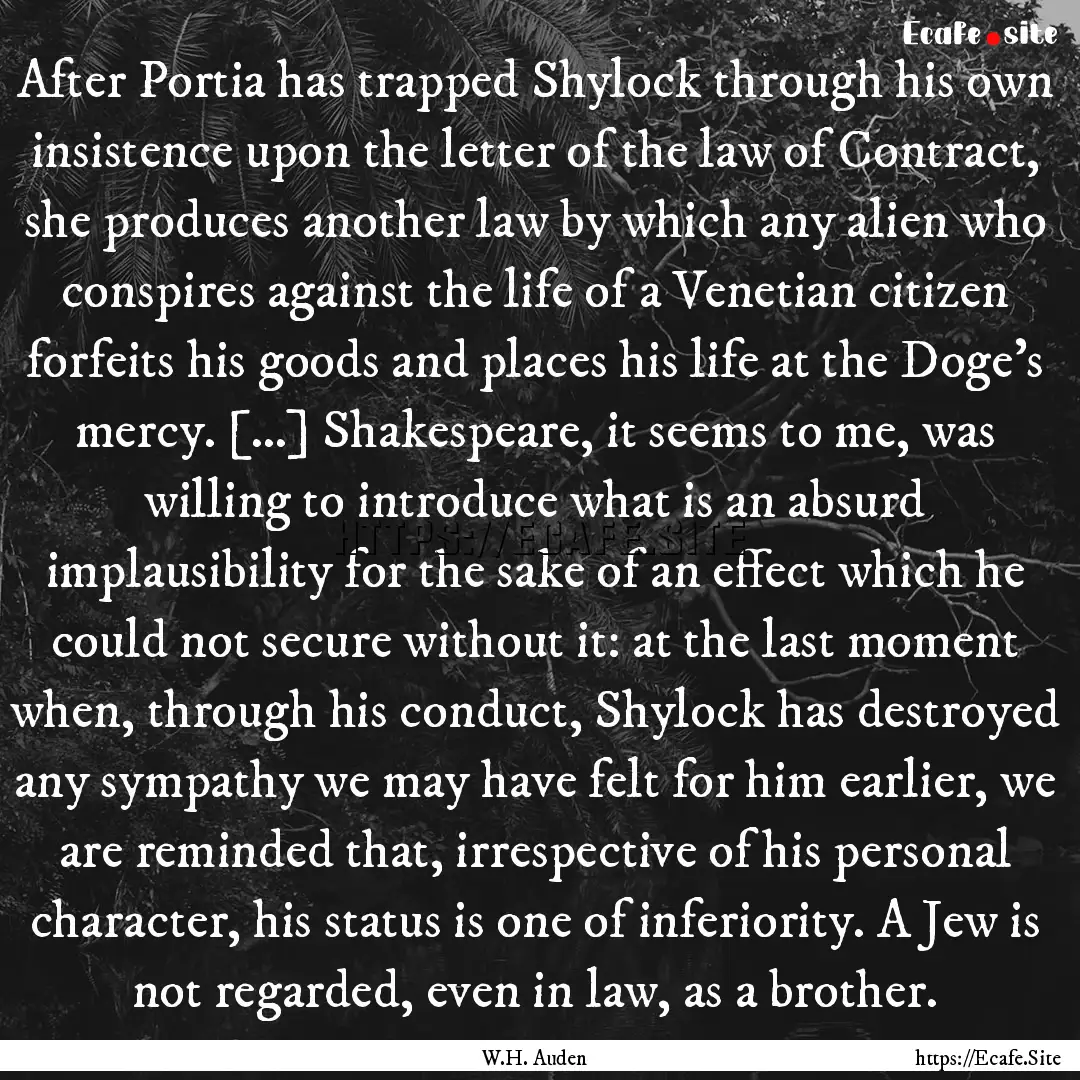 After Portia has trapped Shylock through.... : Quote by W.H. Auden