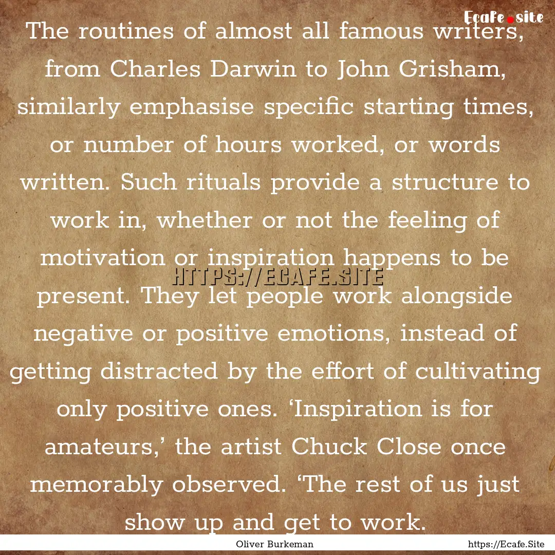 The routines of almost all famous writers,.... : Quote by Oliver Burkeman